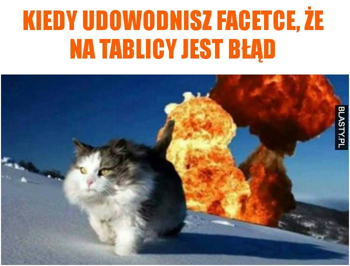 Kiedy udowodnisz facetce, że na tablicy jest błąd