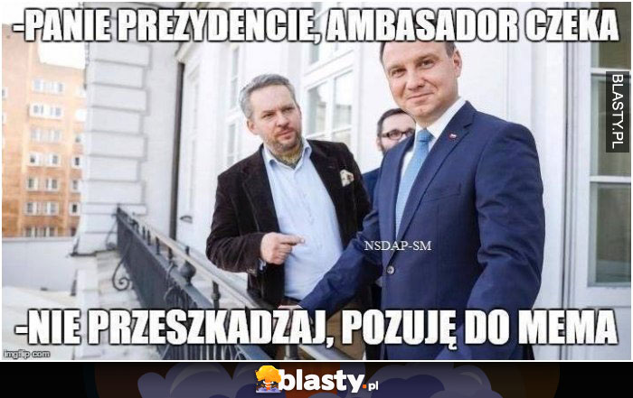 Panie prezydencie, ambasador czeka