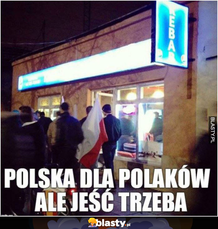 Polska dla polaka, ale zjeść trzeba