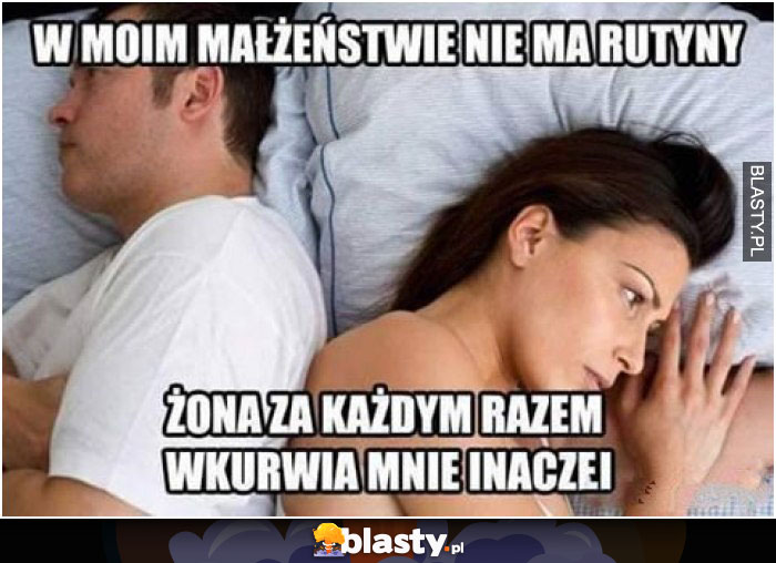 W moim małżeństwie nie ma rutyny