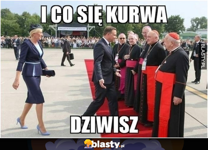 i co się k**wa dziwisz?