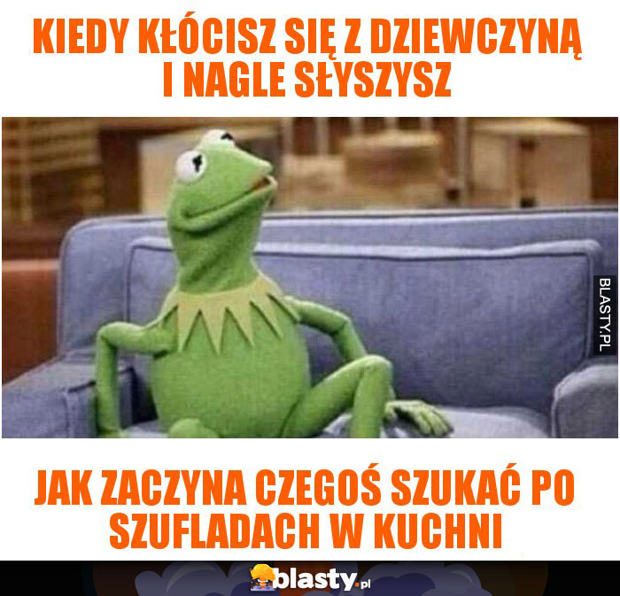 Kiedy kłócisz się z dziewczyną i nagle słyszysz