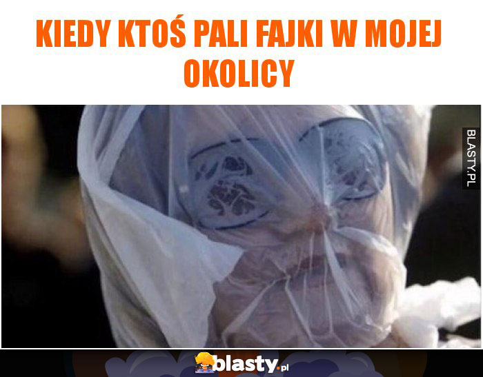 Kiedy ktoś pali fajki w mojej okolicy