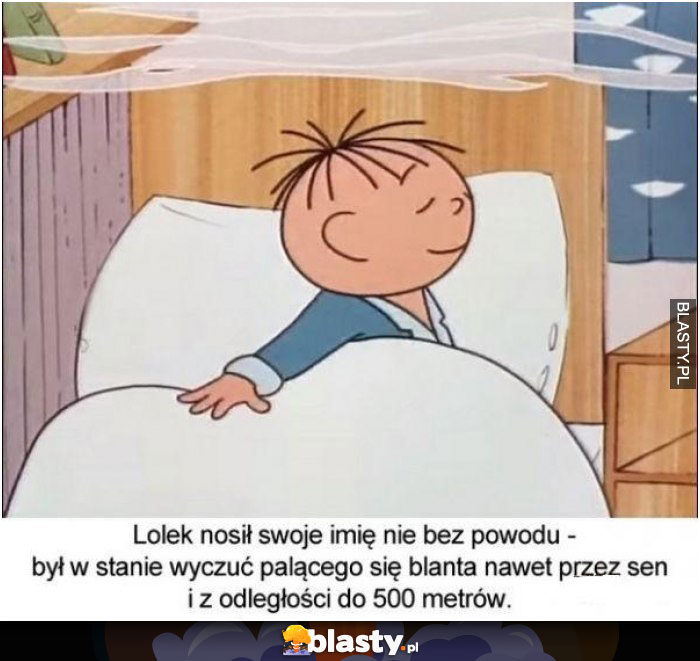 Lolek nosił swoje imię nie bez powodu