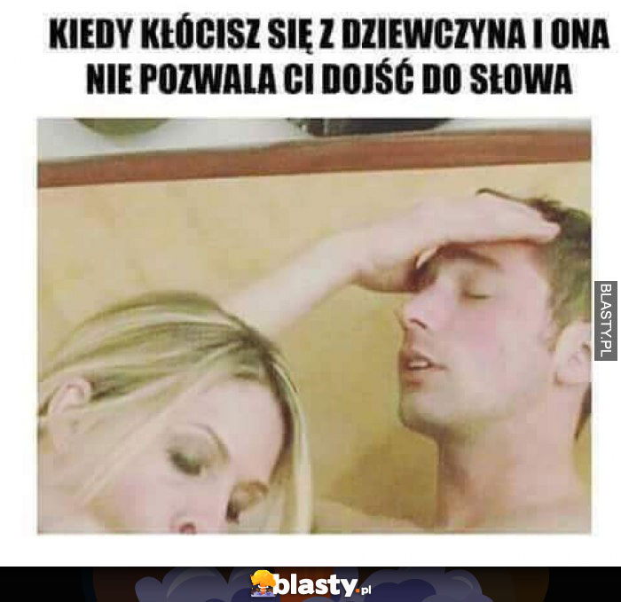 Kiedy kłócisz się z dziewczyną