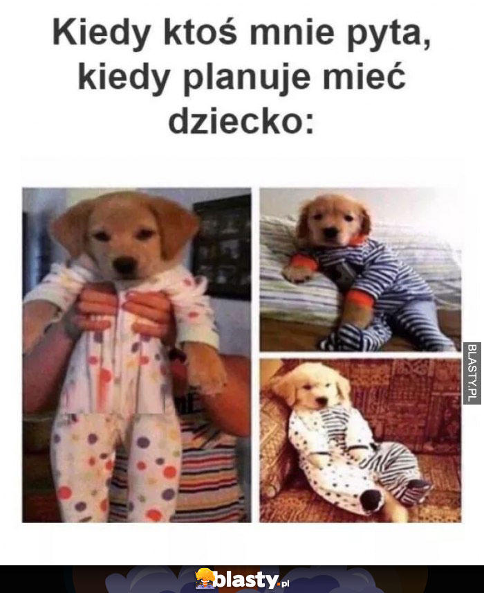 kiedy ktos mnie pyta kiedy planuje miec dziecko