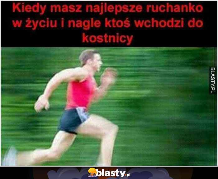 kiedy masz najlepsze ruchanko