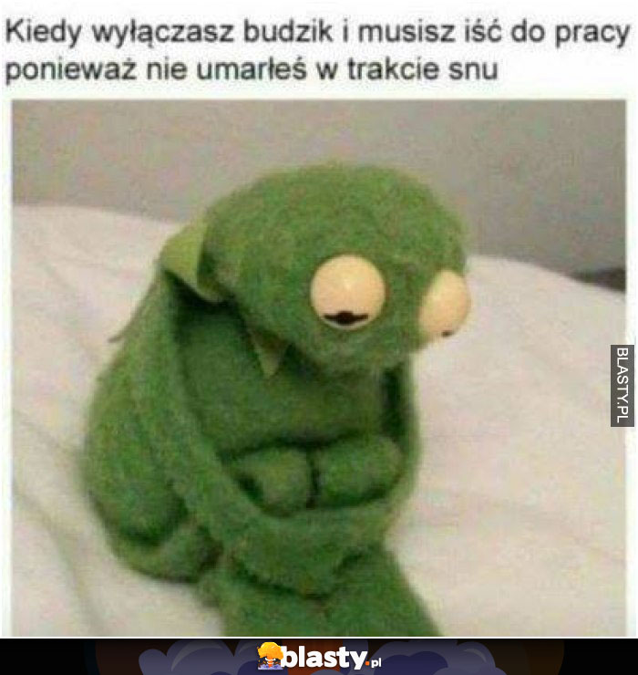 kiedy nie umarłeś ;(