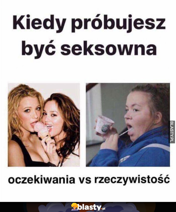 kiedy probojesz byc seksowna