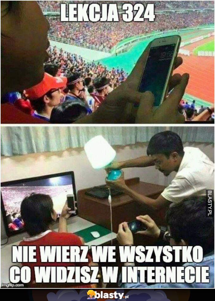 Nie wierz we wszystko, co zobaczysz w internecie