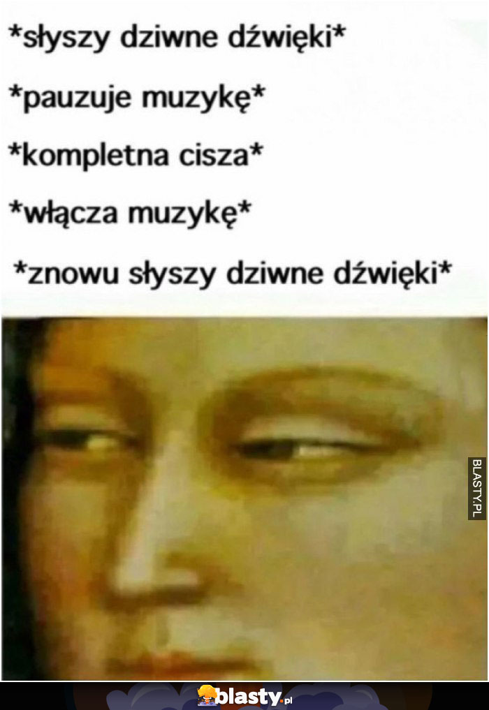 Słysze dziwne dźwięki