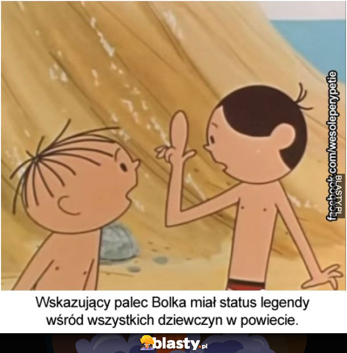 Wskazujący palec bolka miał status legendy