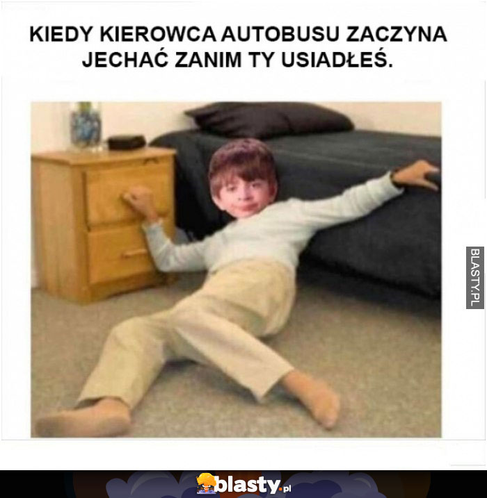 Kiedy kierowca autobusu zaczyna jechać zanim ty usiadłeś