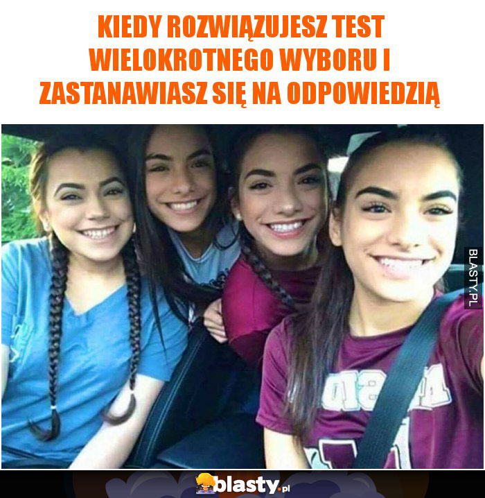 Kiedy rozwiązujesz test wielokrotnego wyboru i zastanawiasz się na odpowiedzią