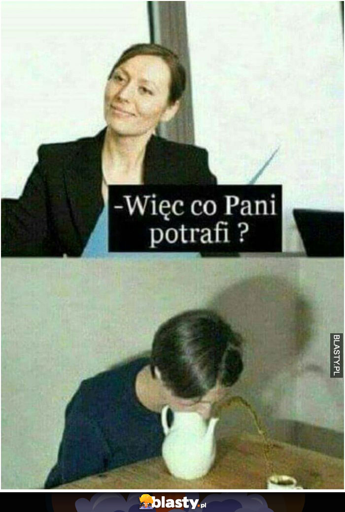 Co pani potrafi?