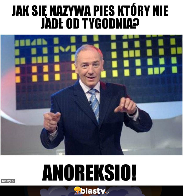 Jak się nazywa pies który nie jadł od tygodnia?