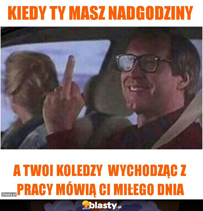 Kiedy ty masz nadgodziny