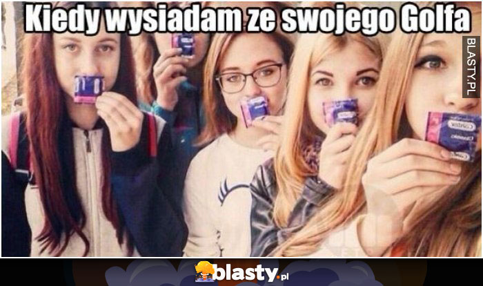 Kiedy wysiadam ze swojego golfa