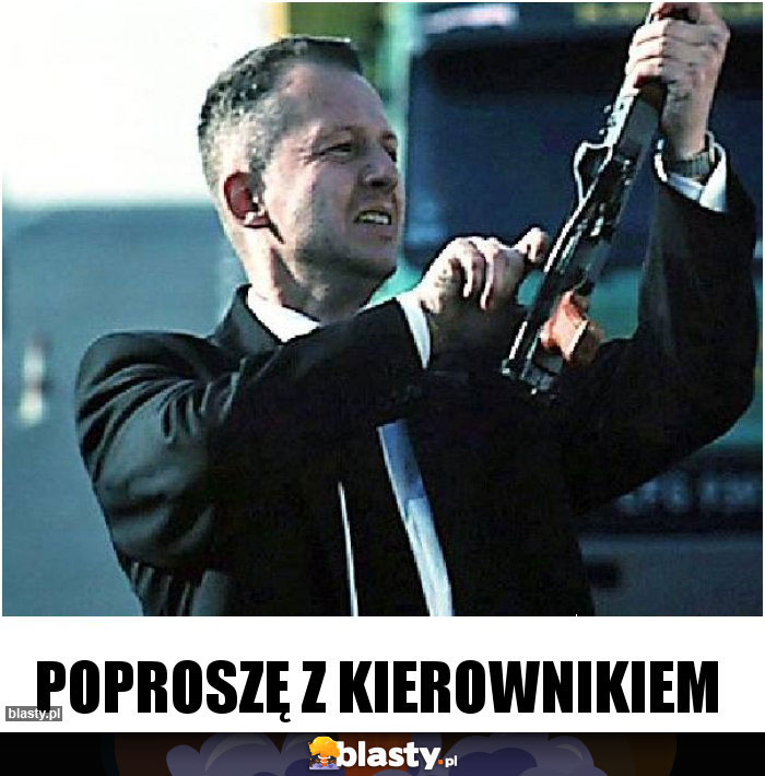 Poproszę z kierownikiem