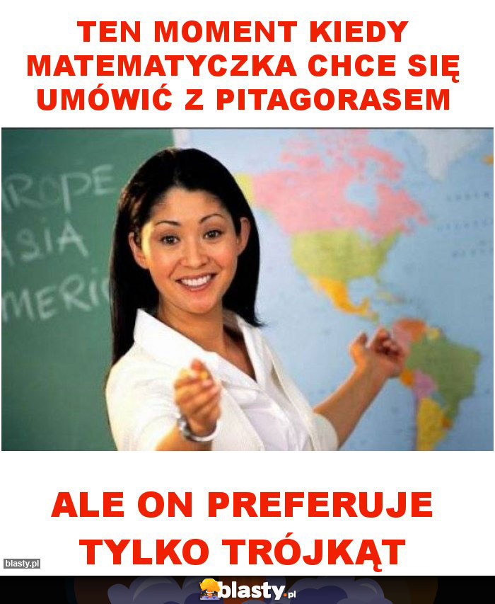 ten moment kiedy matematyczka chce się umówić z pitagorasem