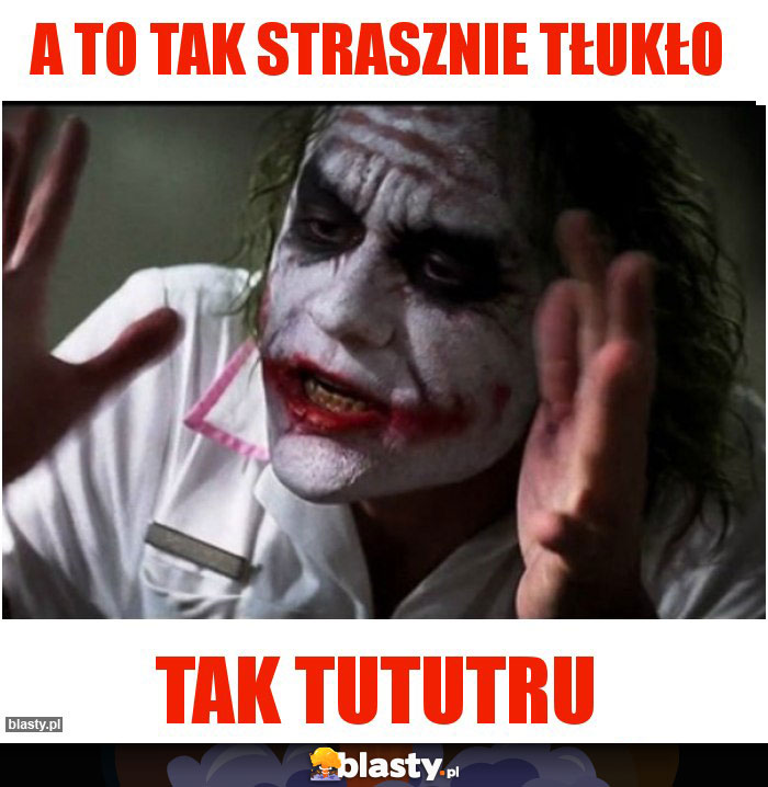 a to tak strasznie tłukło