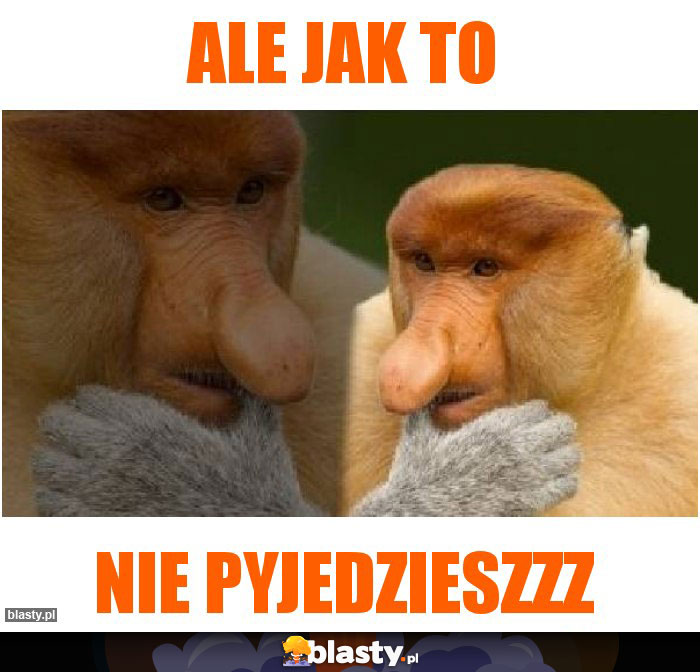 Ale jak to