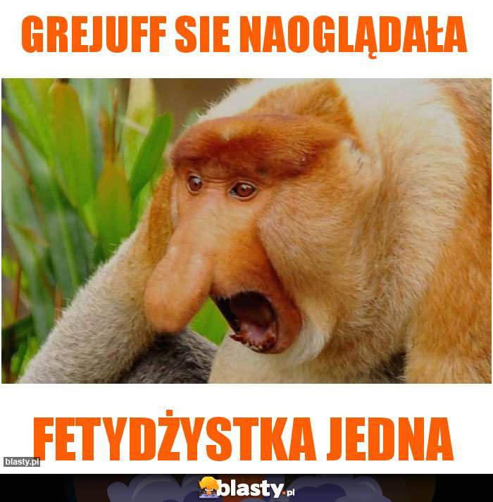 Grejuff sie naoglądała