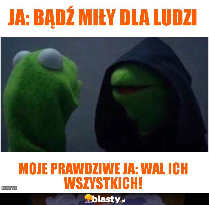 Ja: Bądź miły dla ludzi