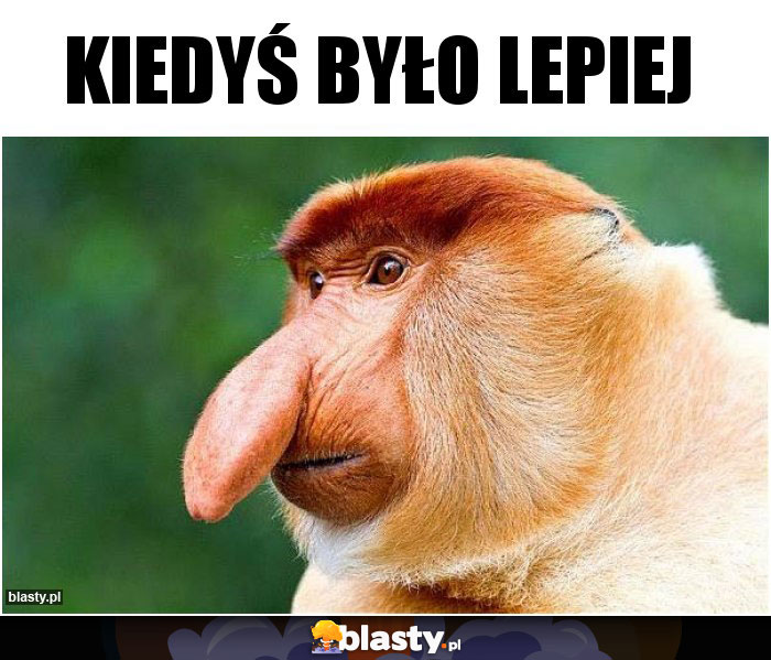 Kiedyś było lepiej