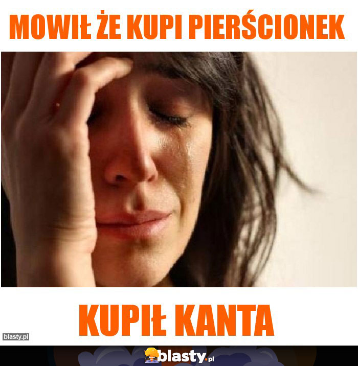 Mowił że kupi pierścionek