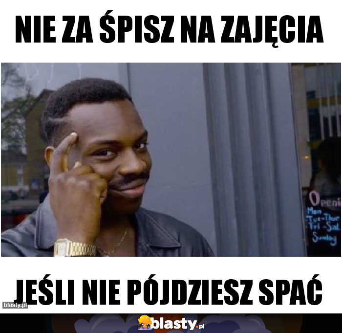 Nie za śpisz na zajęcia