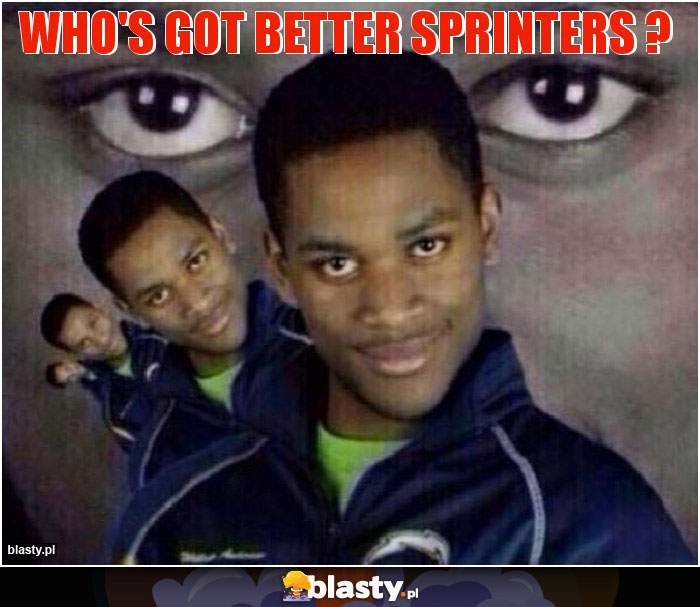 Who's got better sprinters ?