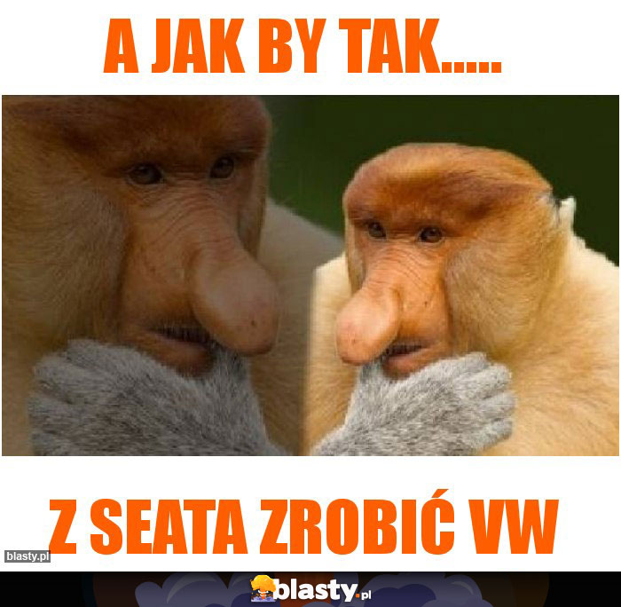 A jak by tak.....