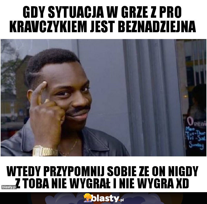 gdy sytuacja w grze z pro kravczykiem jest beznadziejna