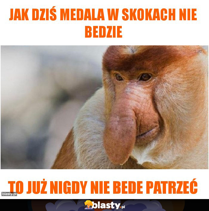 Jak dziś medala w skokach nie bedzie