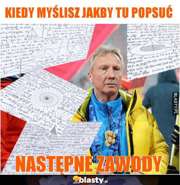 Kiedy myślisz jakby tu popsuć