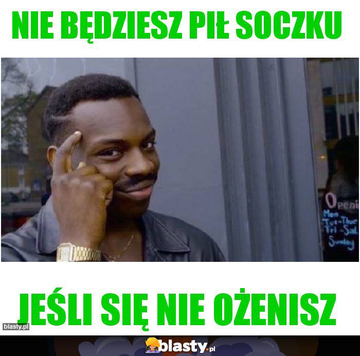 nie będziesz pił soczku