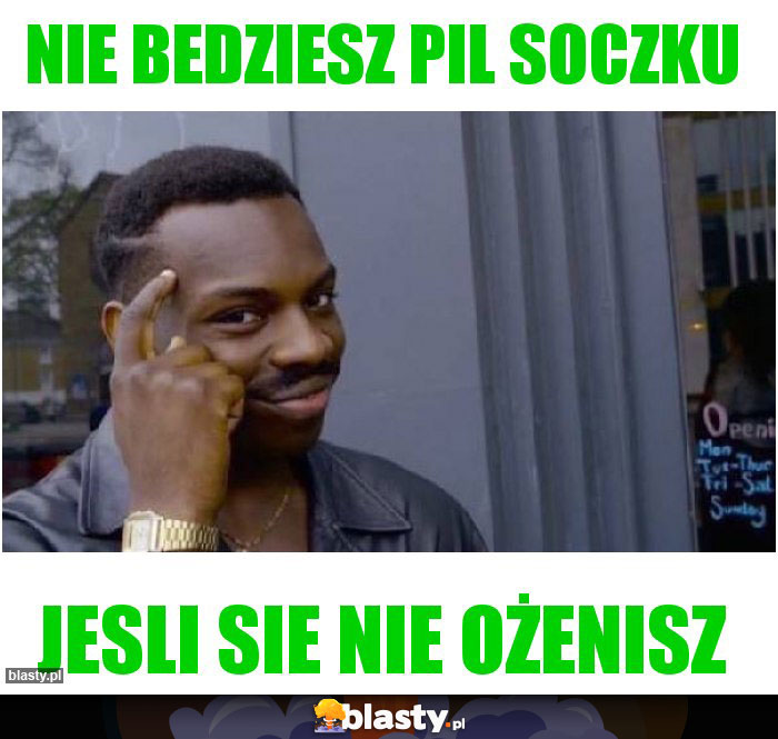 nie bedziesz pil soczku