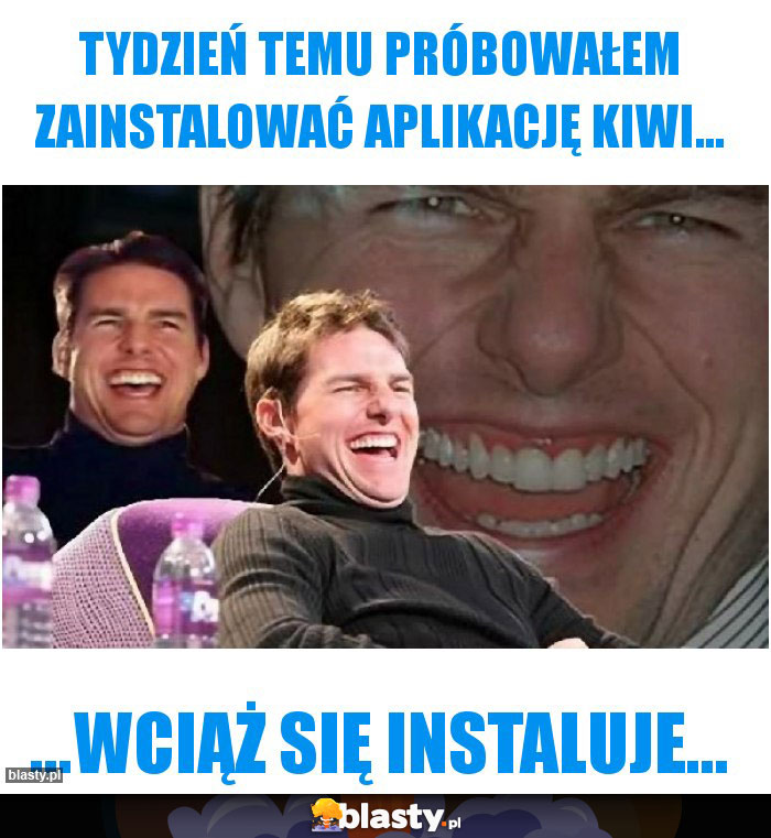 Tydzień temu próbowałem zainstalować aplikację kiwi...