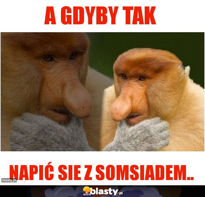 A gdyby tak