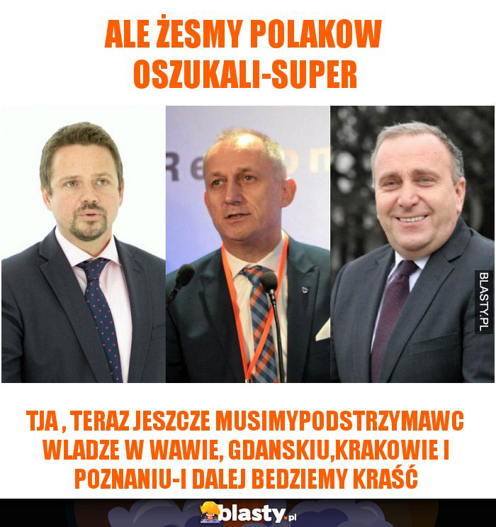 ALE ŻESMY POLAKOW OSZUKALI-SUPER