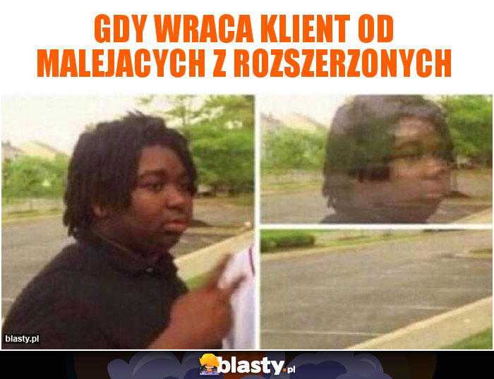 Gdy wraca klient od malejacych z rozszerzonych