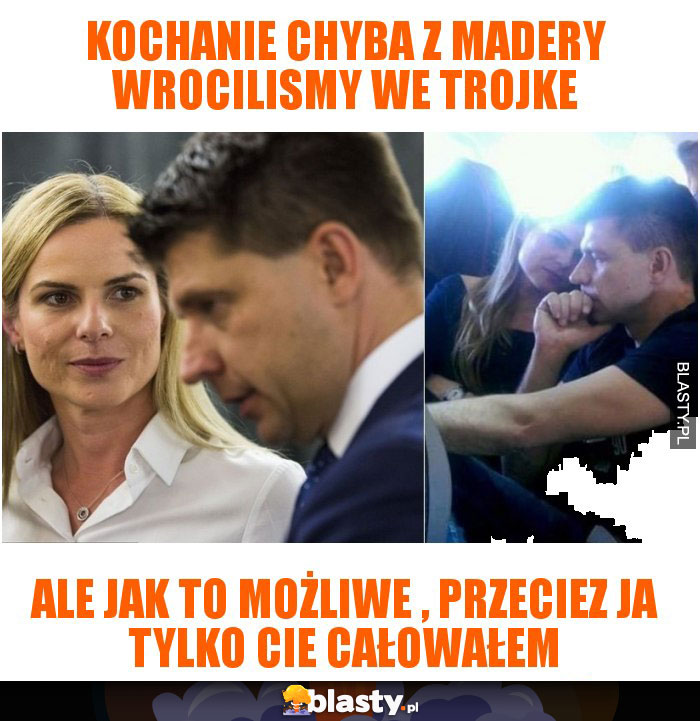 Kochanie chyba z MADERY wrocilismy we trojke