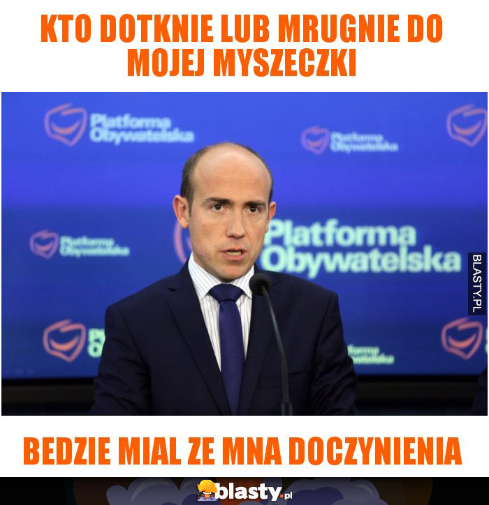 kto dotknie lub mrugnie do mojej myszeczki