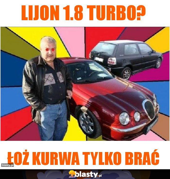 Lijon 1.8 turbo?