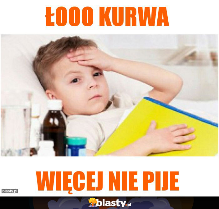 Łooo kurwa