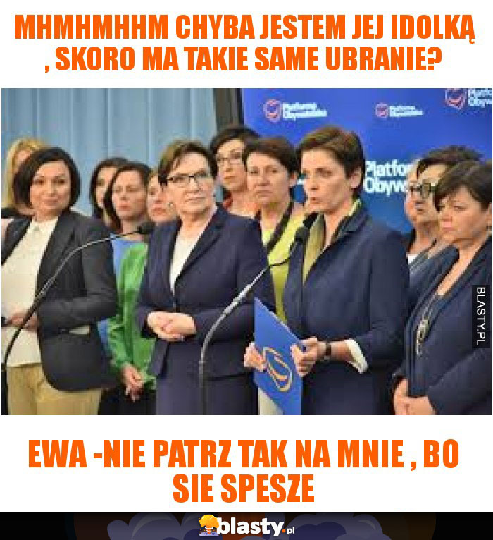 mhmhmhhm chyba jestem jej idolką , skoro ma takie same ubranie?