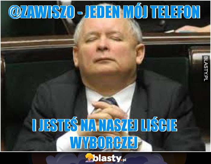 @Zawiszo - jeden mój telefon