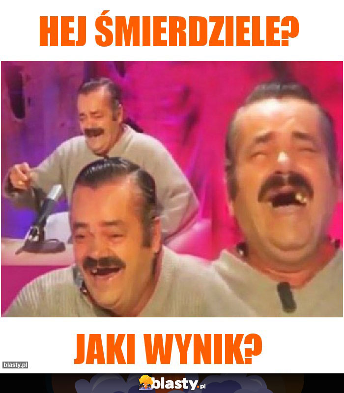 Hej śmierdziele?