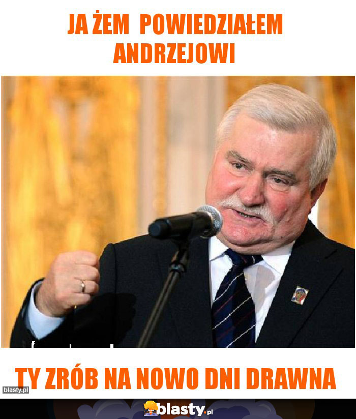 ja żem  powiedziałem Andrzejowi
